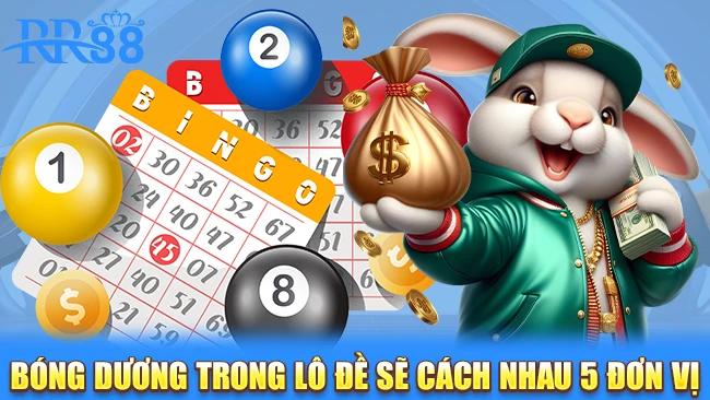Bóng dương trong lô đề sẽ cách nhau 5 đơn vị tính