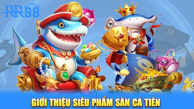 Giới thiệu siêu phẩm săn cá tiên